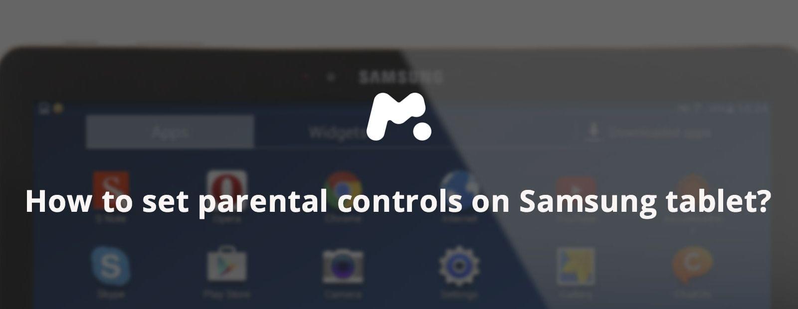 How to set parental controls on a Samsung tablet? - How Do You Put Parental Controls On A Tablet