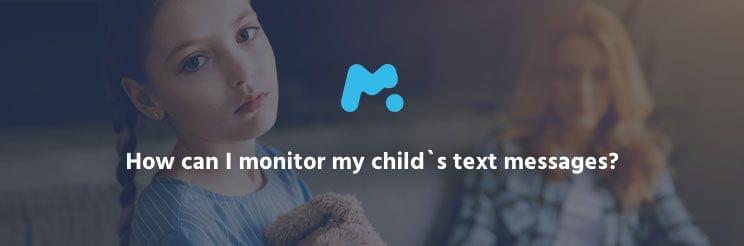 How can I monitor my child`s text messages?
